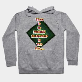 There is no possible disadvantage to this plan Hoodie